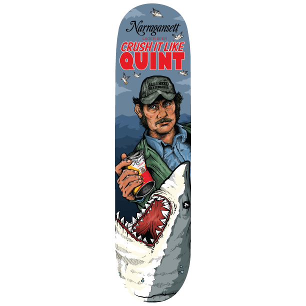 All I Need Crush It Like Quint Deck - 8.25
